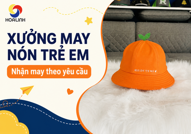 XƯỞNG MAY NÓN TRẺ EM THEO YÊU CẦU TẠI TPHCM