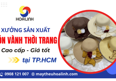 Xưởng sản xuất nón vành thời trang cao cấp tại TPHCM